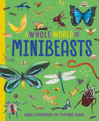 A Whole World of... : Minibeasts - Anna Claybourne