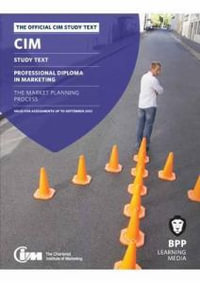 CIM 5 The Market Planning Process : Study Text - BPP Learning Media