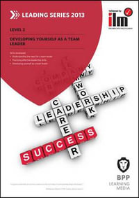 Developing Yourself as a Team Leader : Workbook - BPP Learning Media