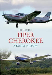 Piper Cherokee : A Family History - Ron Smith