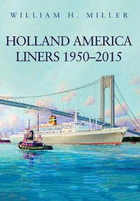 Holland America Liners 1950-2015 - William H. Miller