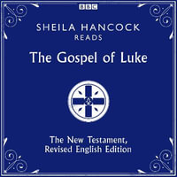 The Gospel of Luke : The New Testament, Revised English Edition - Sheila Hancock