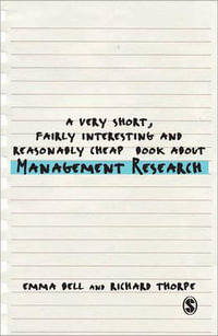 A Very Short, Fairly Interesting and Reasonably Cheap Book About Management Research : Very Short, Fairly Interesting and Cheap Books - Professor Richard Thorpe