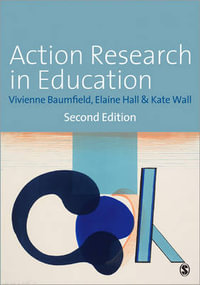 Action Research in Education : Learning Through Practitioner Enquiry - Vivienne Marie Baumfield