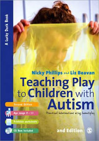 Teaching Play to Children with Autism : Practical Interventions using Identiplay - Nicky Phillips