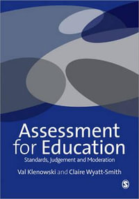 Assessment for Education : Standards, Judgement and Moderation - Val Klenowski