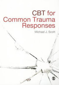 CBT for Common Trauma Responses - Michael J Scott