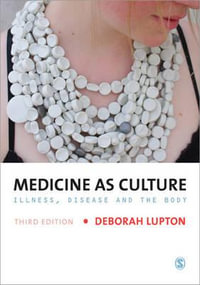 Medicine as Culture : Illness, Disease and the Body - Deborah Lupton