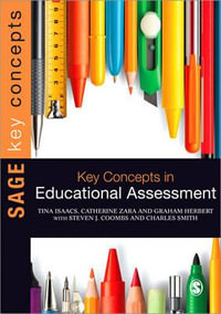 Key Concepts in Educational Assessment : Sage Key Concepts - Tina Isaacs