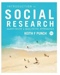 Introduction to Social Research : Quantitative and Qualitative Approaches : 3rd edition - Keith F. Punch