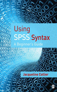 Using SPSS Syntax : A Beginner's Guide - Jacqueline Collier