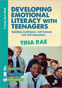 Developing Emotional Literacy with Teenagers : Building Confidence, Self-Esteem and Self Awareness - Tina Rae