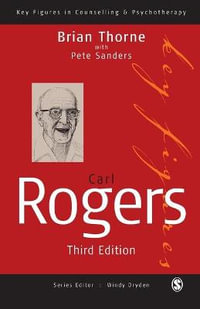 Carl Rogers : Key Figures in Counselling and Psychotherapy - Brian Thorne