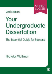 Your Undergraduate Dissertation : The Essential Guide for Success - Nicholas Stephen Robert Walliman