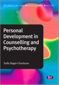 Personal Development in Counselling and Psychotherapy : Counselling and Psychotherapy Practice Series - Sofie Bager-Charleson