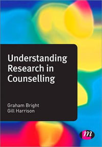 Understanding Research in Counselling : Counselling and Psychotherapy Practice - Graham Bright