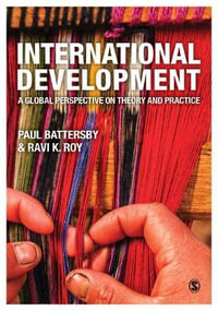 International Development : A Global Perspective on Theory and Practice - Paul Battersby