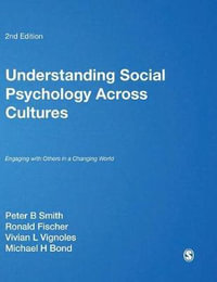 Understanding Social Psychology Across Cultures : Engaging with Others in a Changing World - Peter B Smith