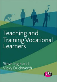 Teaching and Training Vocational Learners : Further Education and Skills - Steve Ingle