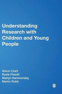 Understanding Research with Children and Young People : Published in association with The Open University - Alison Clark