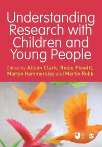 Understanding Research with Children and Young People : Published in association with The Open University - Alison Clark