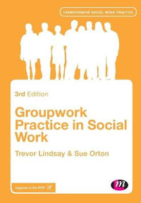 Groupwork Practice in Social Work 3ed : Transforming Social Work Practice Series - Trevor Lindsay