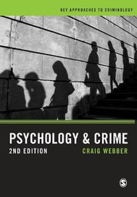 Psychology and Crime 2ed : A Transdisciplinary Perspective - Craig Webber