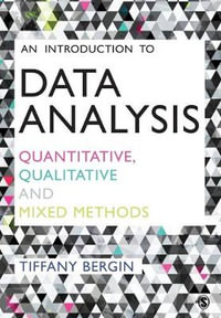 An Introduction to Data Analysis : Quantitative, Qualitative and Mixed Methods - Tiffany Bergin