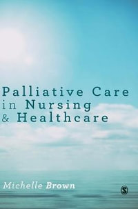 Palliative Care in Nursing and Healthcare - Michelle Brown