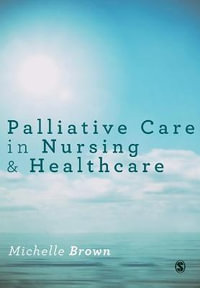 Palliative Care in Nursing and Healthcare - Michelle Brown