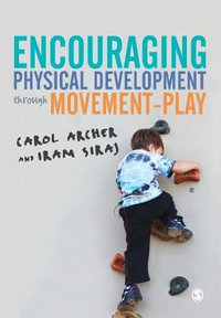 Encouraging Physical Development Through Movement-Play - Carol Archer