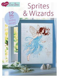 I Love Cross Stitch : Sprites and Wizards - D AND C EDITORS