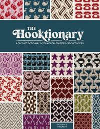 Hooktionary : A Crochet Dictionary of 150 Modern Tapestry Crochet Motifs - BRENDA K. B. ANDERSON