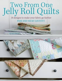 Two from One Jelly Roll Quilts - Nicky Lintott