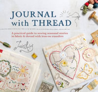 Journal with Thread : A practical guide to sewing stories in fabric & thread with iron on transfers - JESSIE CHORLEY