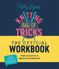 Patty Lyons' Knitting Bag of Tricks: the Official Workbook : Hands-On Exercises to Improve Your Knitting Skills - Patty  Lyons