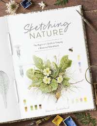 Sketching Nature : The Beginner's Guide to Keeping a Botanical Sketchbook - DIANE SUTHERLAND