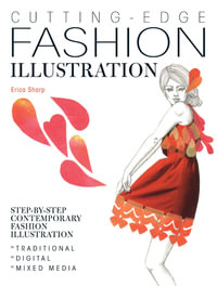 Cutting-Edge Fashion Illustration : Step-by-step contemporary fashion illustration - traditional, digital and mixed media - Erica Sharp