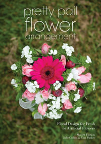 Pretty Pail Flower Arrangement : Floral Design for Fresh or Artificial Flowers - Julie Collins