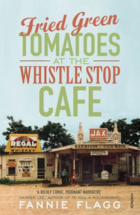 Fried Green Tomatoes At The Whistle Stop Cafe - Fannie Flagg