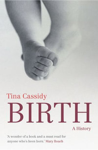 Birth : A History - Tina Cassidy