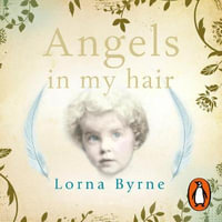 Angels in My Hair : The phenomenal Sunday Times bestseller - Lorna Byrne