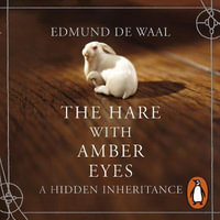 The Hare With Amber Eyes : The #1 Sunday Times Bestseller - Edmund de Waal