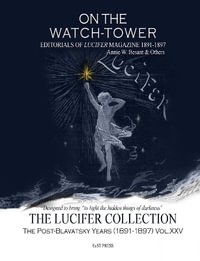 On The Watch Tower : Editorials of Lucifer Magazine 1891-1897 Annie W. Besant & Others. - Annie Besant