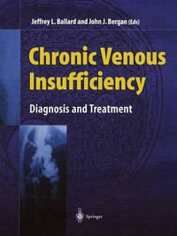 Chronic Venous Insufficiency : Diagnosis and Treatment - Jeffrey L. Ballard