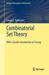 Combinatorial Set Theory : With a Gentle Introduction to Forcing - Lorenz J. Halbeisen