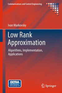 Low Rank Approximation : Algorithms, Implementation, Applications - Ivan Markovsky
