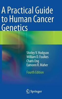 A Practical Guide to Human Cancer Genetics - Shirley V. Hodgson