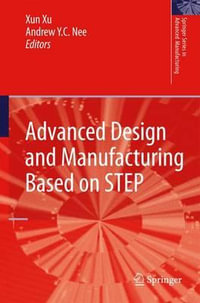 Advanced Design and Manufacturing Based on STEP : Springer Series in Advanced Manufacturing - Xun Xu