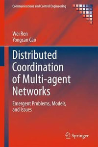 Distributed Coordination of Multi-agent Networks : Emergent Problems, Models, and Issues - Wei Ren